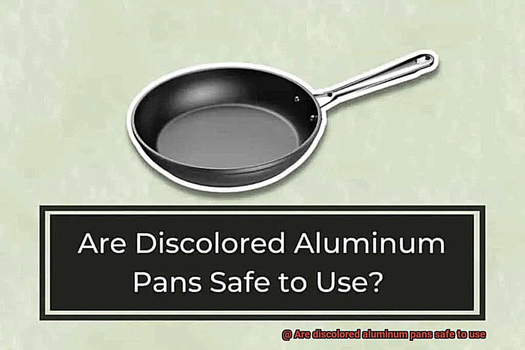 Are discolored aluminum pans safe to use-5