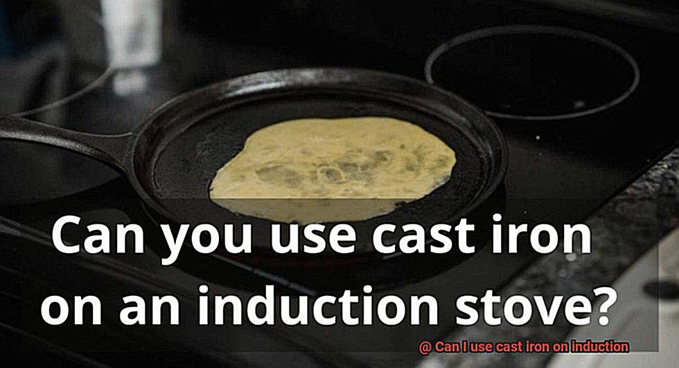 Can I use cast iron on induction-6