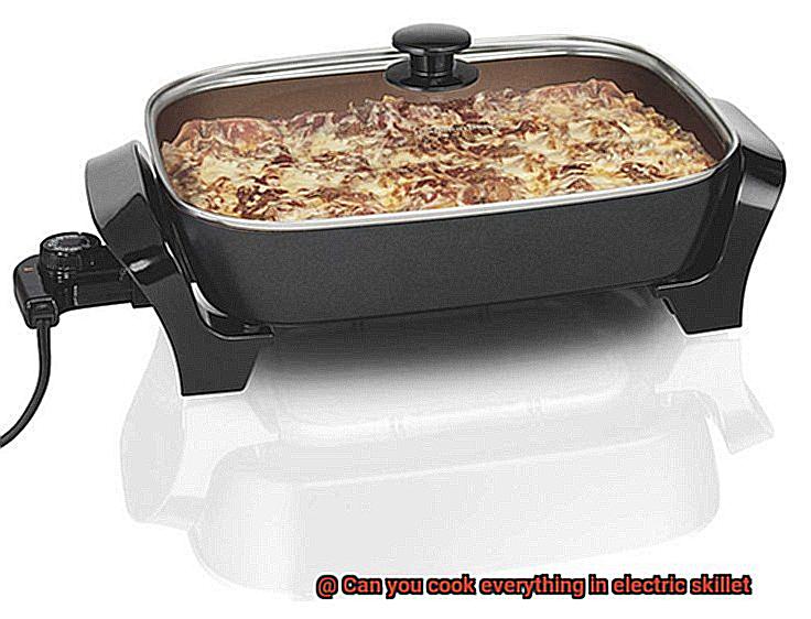 Can you cook everything in electric skillet-2