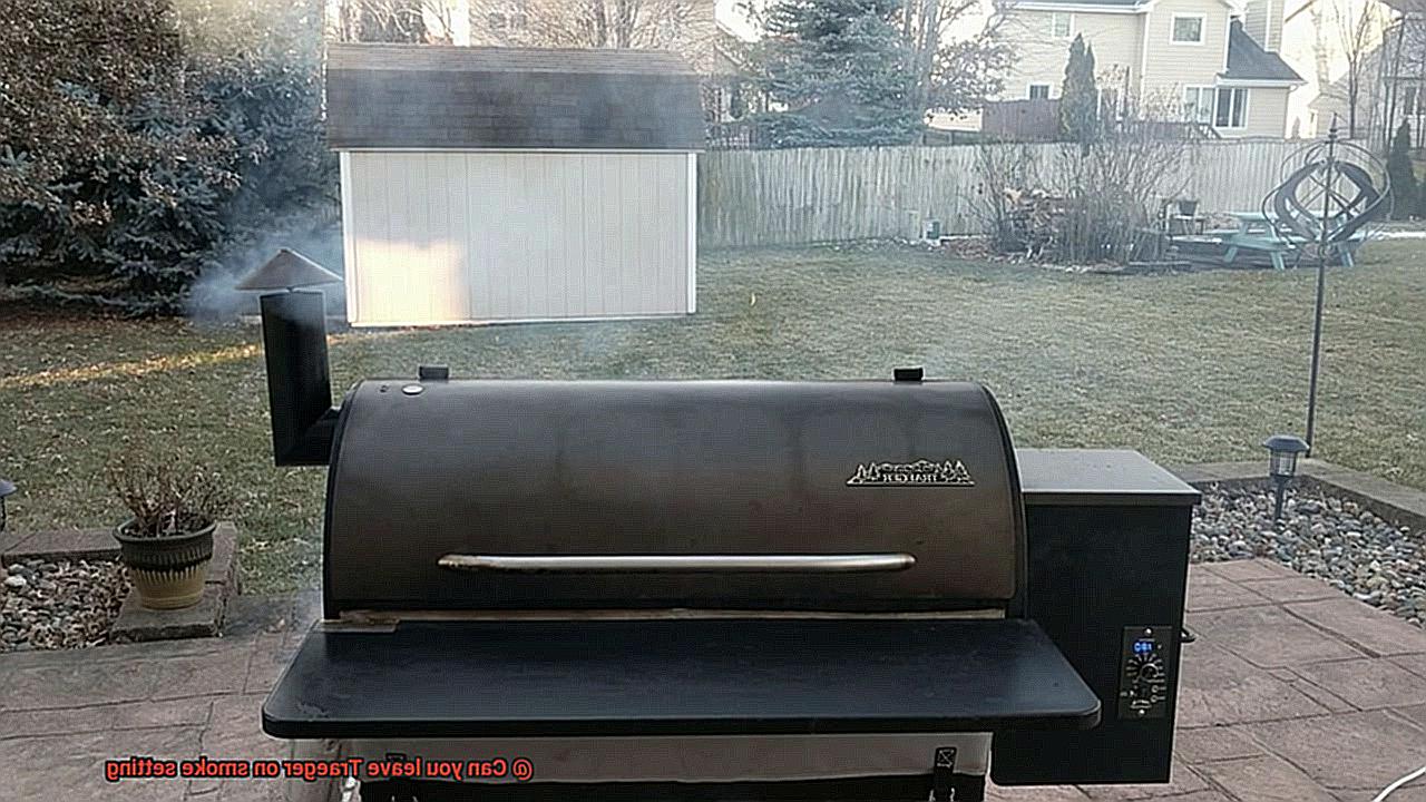 Can you leave Traeger on smoke setting-6