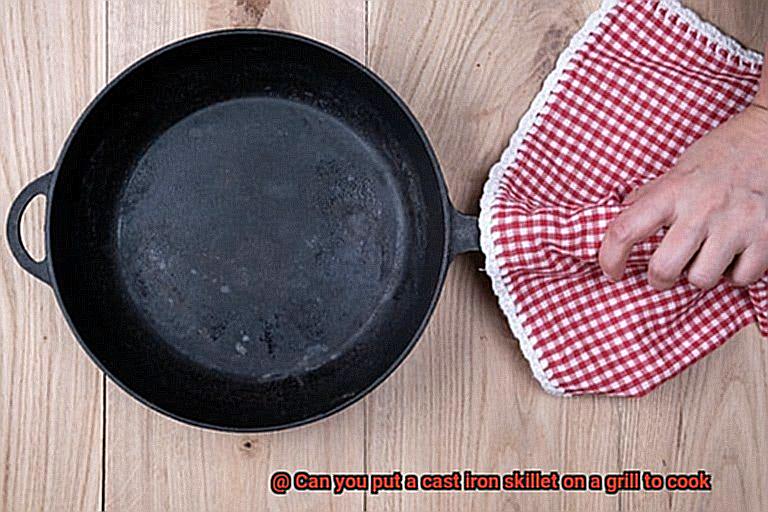 Can you put a cast iron skillet on a grill to cook-6