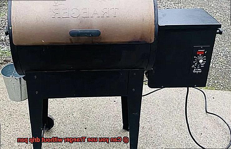 Can you use Traeger without drip pan-2