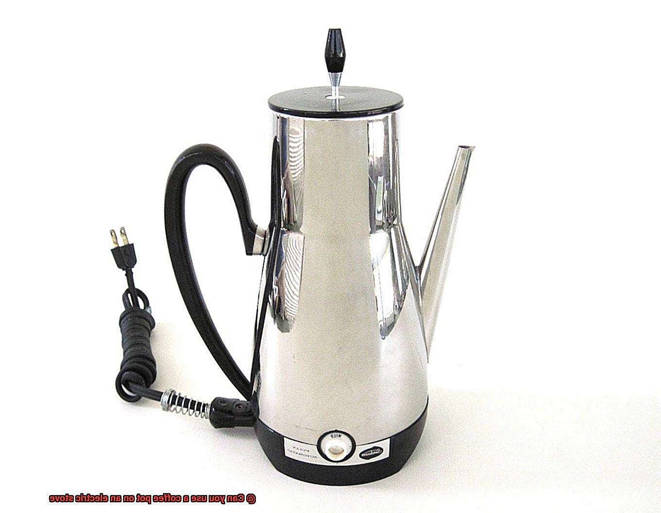 Can you use a coffee pot on an electric stove-5