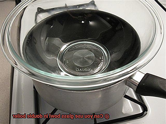 Can you use glass bowl in double boiler-5