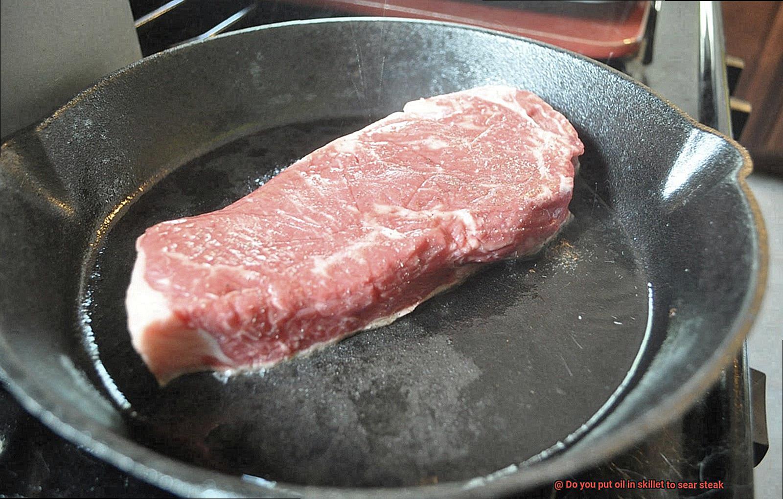 Do you put oil in skillet to sear steak-2