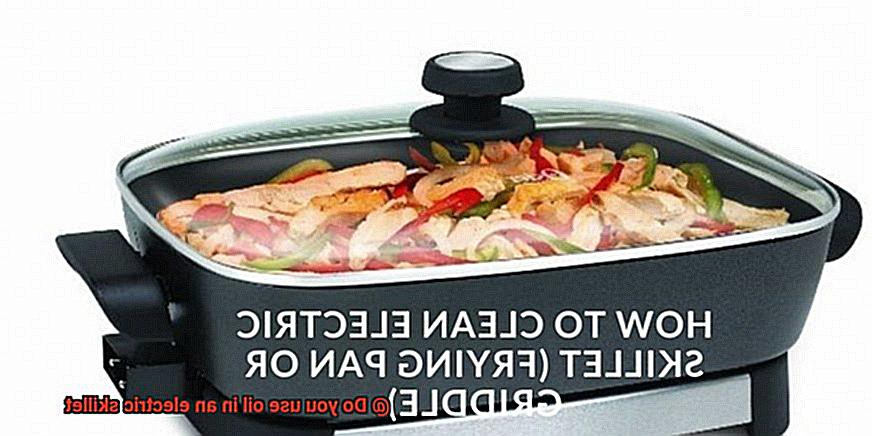 Do you use oil in an electric skillet-6