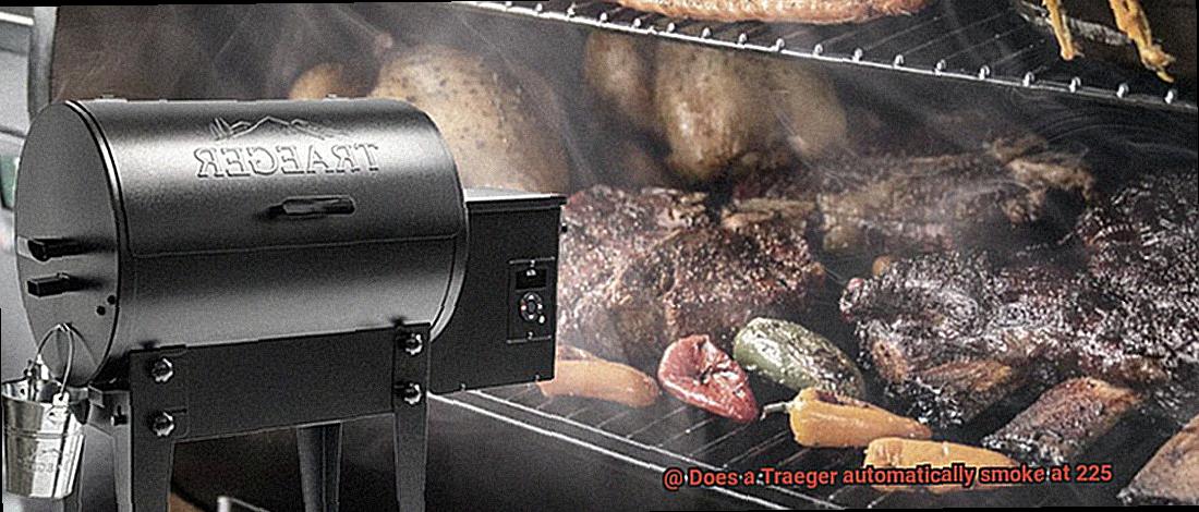 Does a Traeger automatically smoke at 225-2