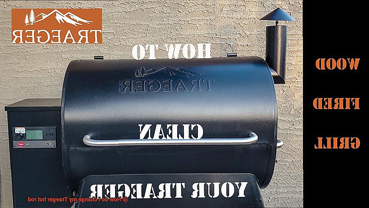 How do I change my Traeger hot rod-9