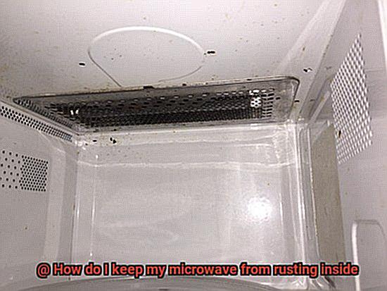 How do I keep my microwave from rusting inside-6