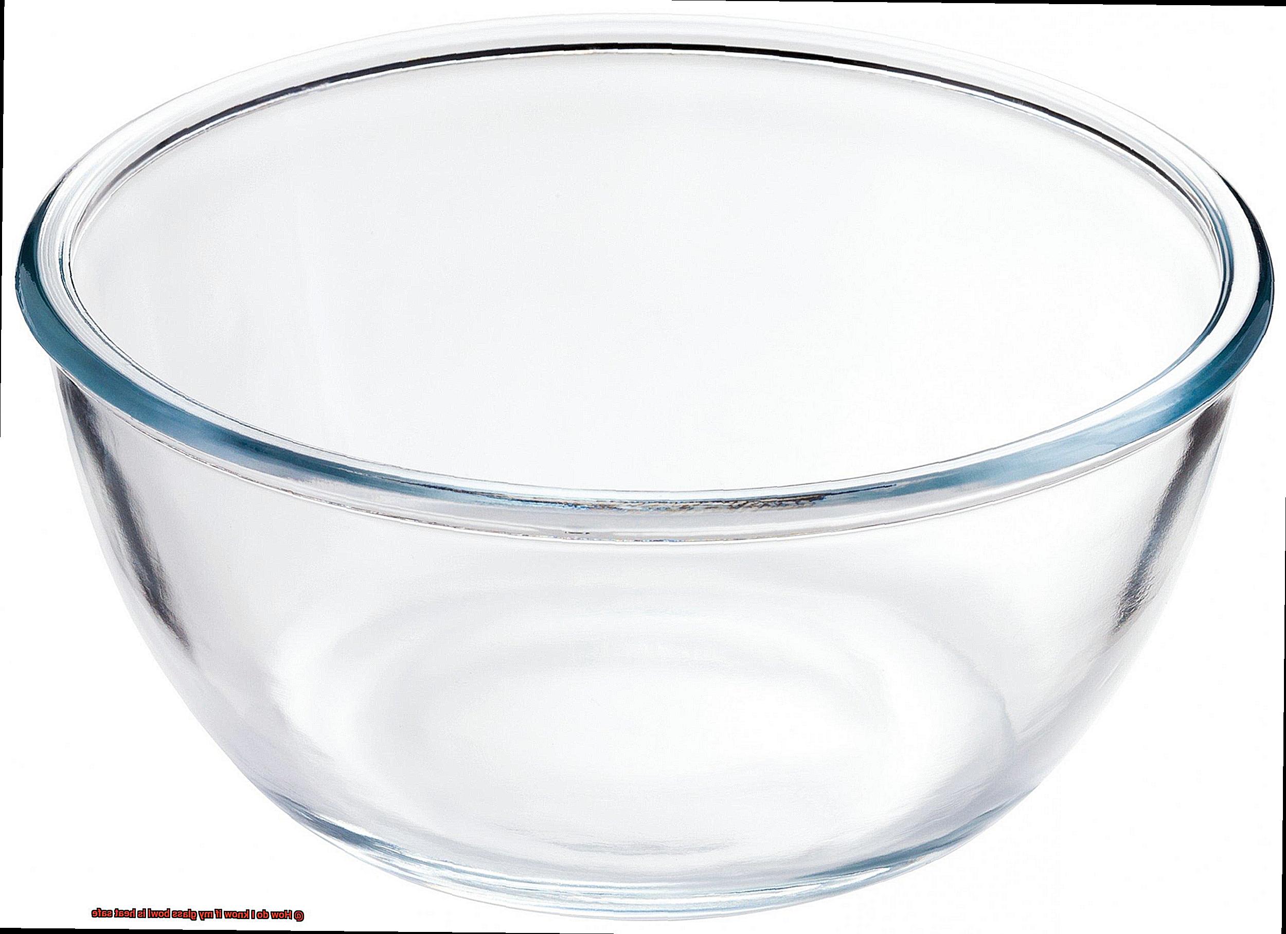 How do I know if my glass bowl is heat safe-3