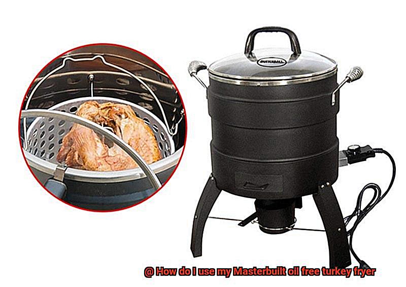 How do I use my Masterbuilt oil free turkey fryer-3