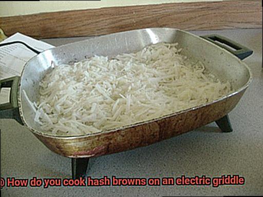 How do you cook hash browns on an electric griddle-5