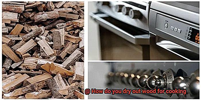 How do you dry out wood for cooking-4