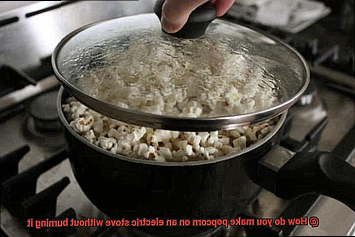 How do you make popcorn on an electric stove without burning it-6