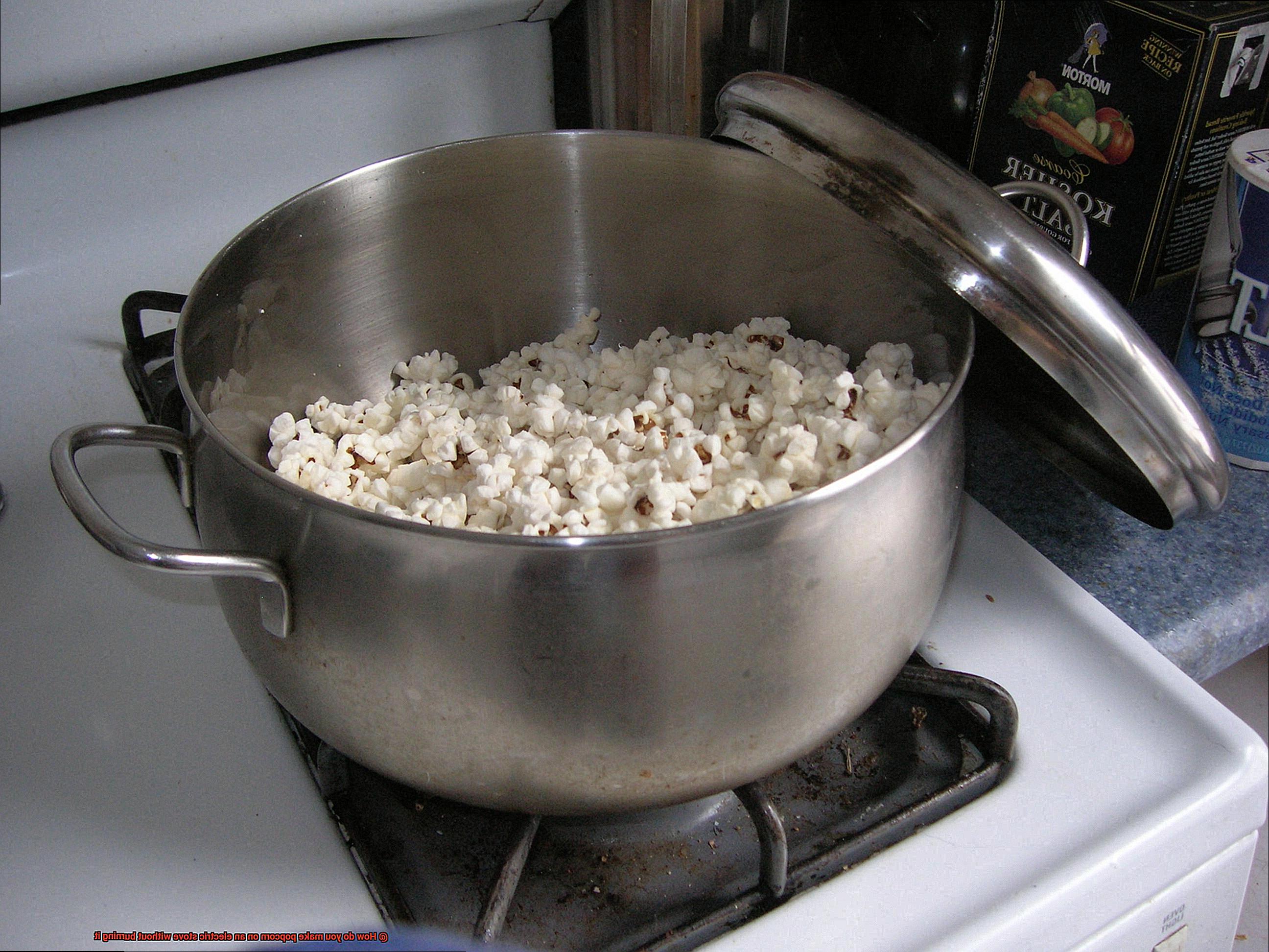 How do you make popcorn on an electric stove without burning it-3