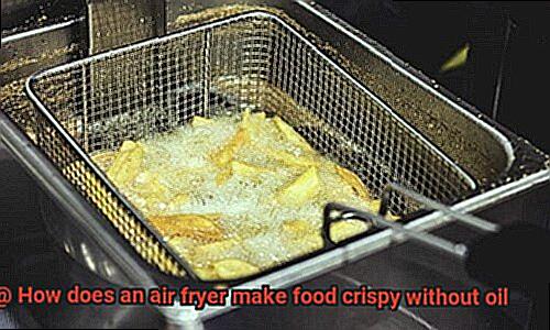 How does an air fryer make food crispy without oil-7