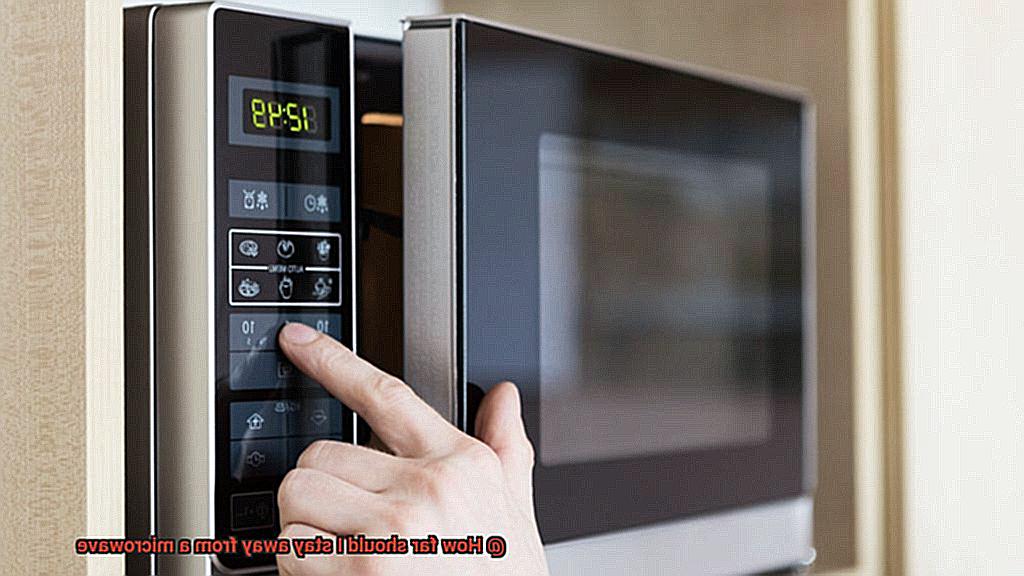 How far should I stay away from a microwave-2