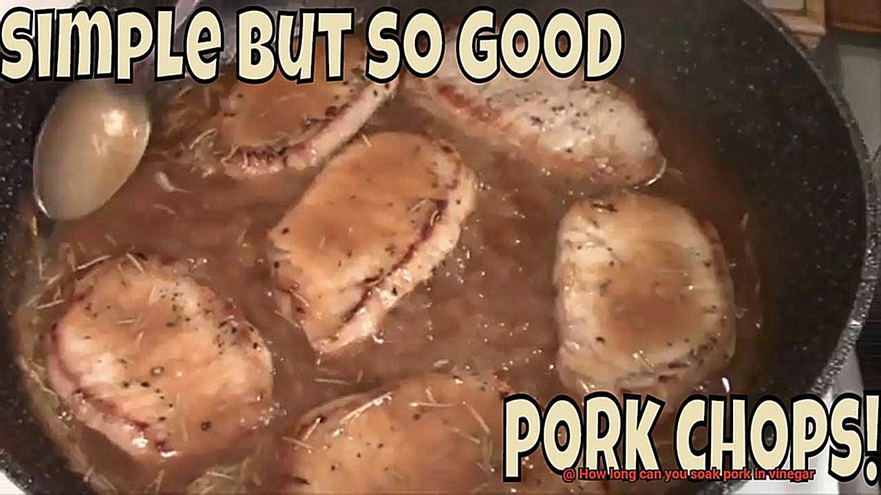 How long can you soak pork in vinegar-7