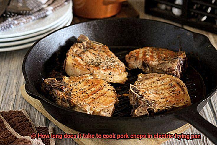 How long does it take to cook pork chops in electric frying pan-2