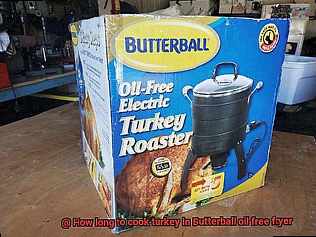 How long to cook turkey in Butterball oil free fryer-6