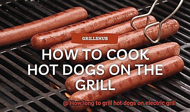 How long to grill hot dogs on electric grill-5
