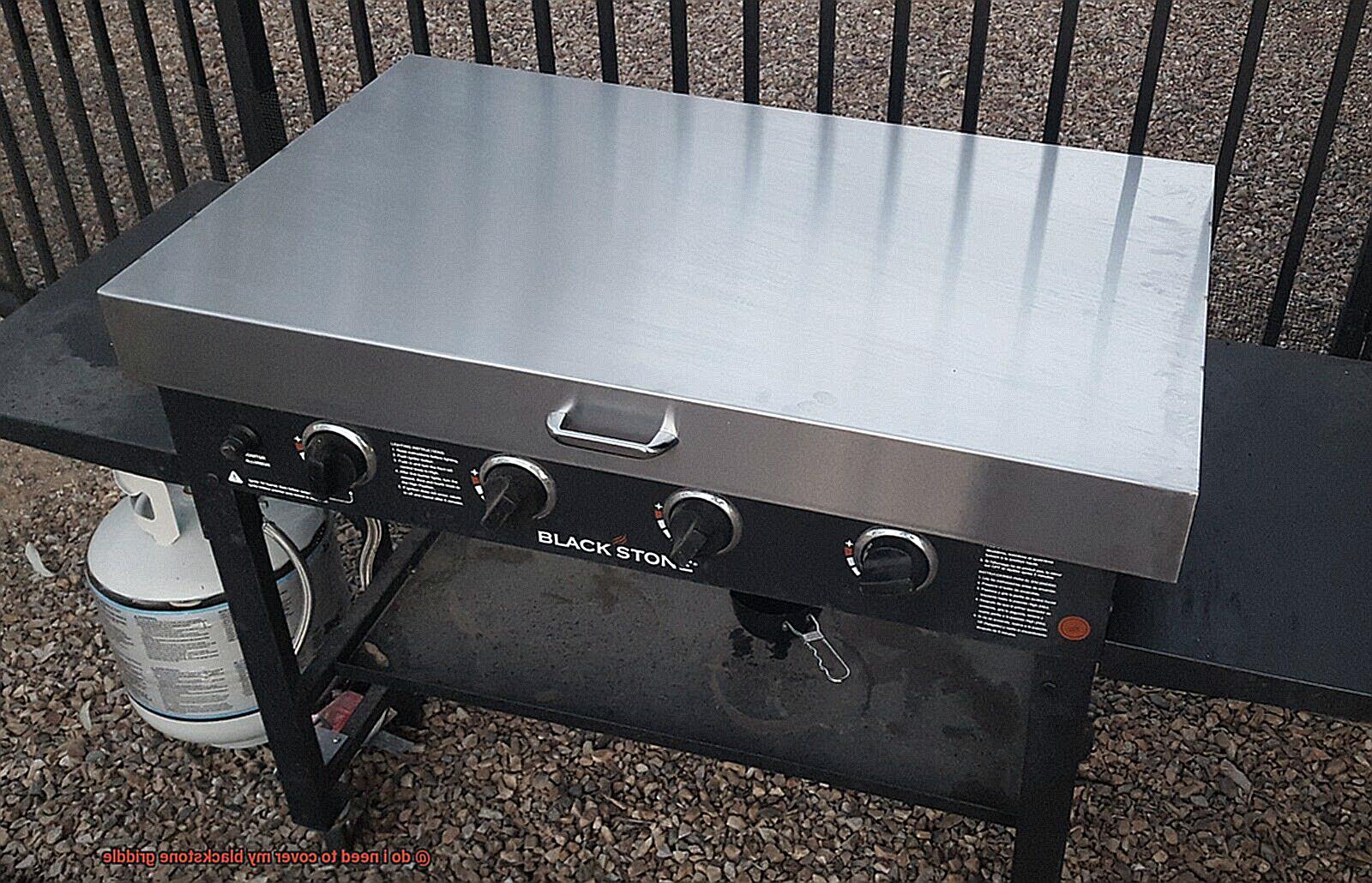 do i need to cover my blackstone griddle-5