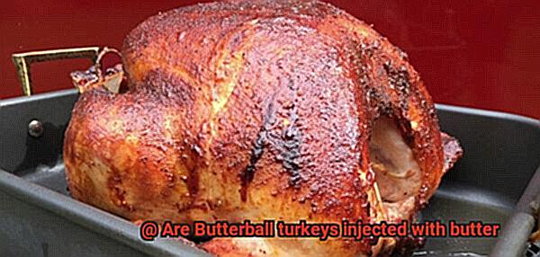 Are Butterball turkeys injected with butter-3