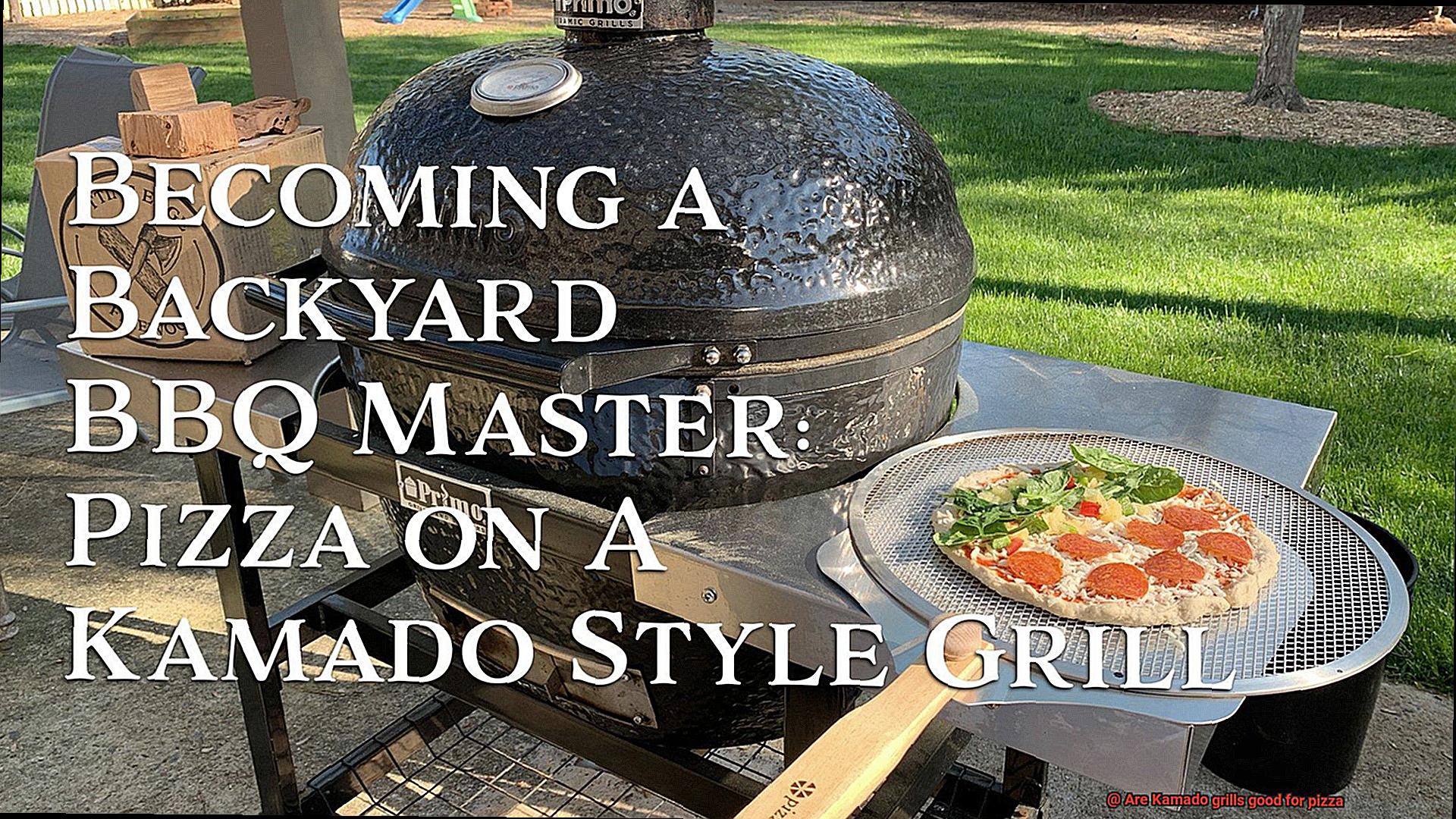 Are Kamado grills good for pizza-7