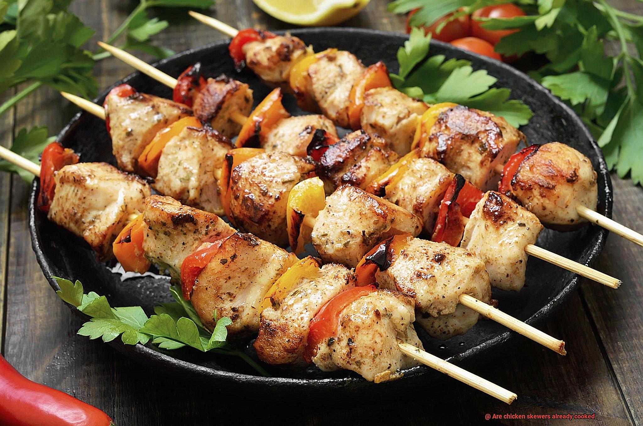 Are chicken skewers already cooked-2