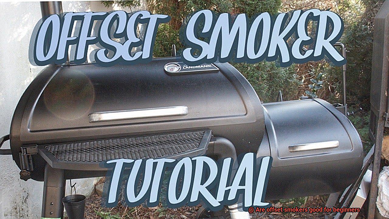 Are offset smokers good for beginners-2