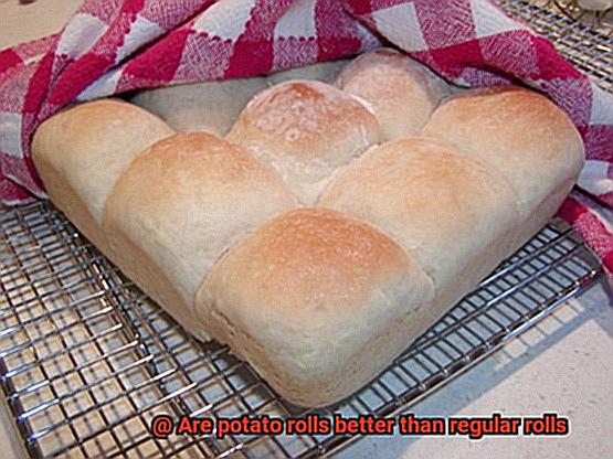 Are potato rolls better than regular rolls-8