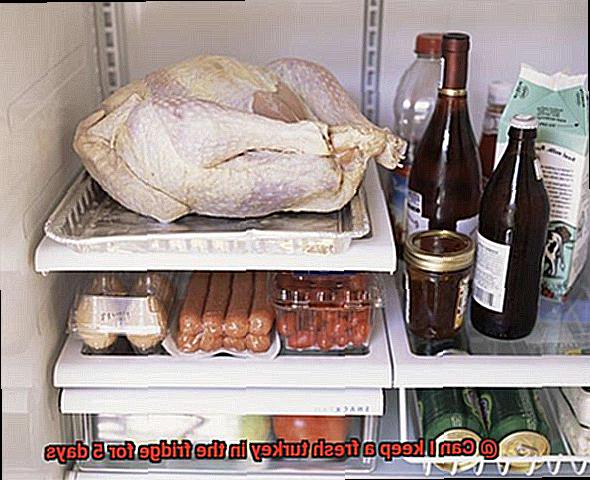 Can I keep a fresh turkey in the fridge for 5 days-9
