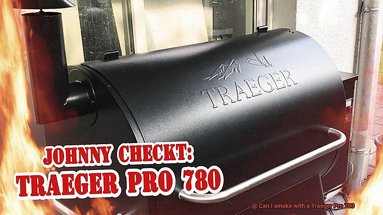 Can I smoke with a Traeger Pro 780-2