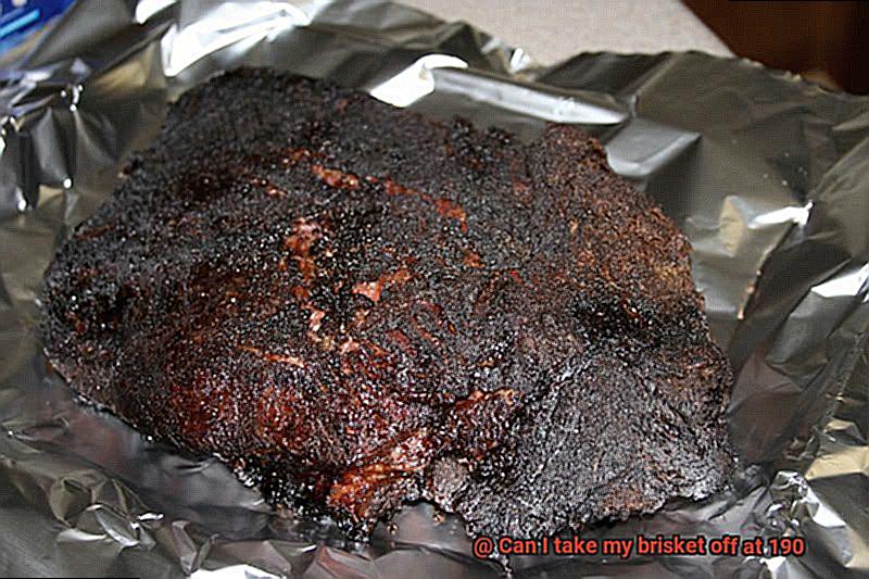 Can I take my brisket off at 190-6