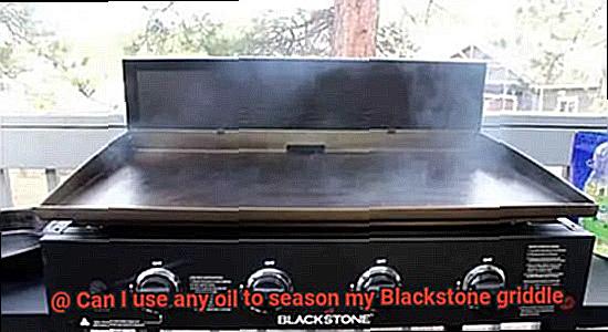 Can I use any oil to season my Blackstone griddle-4