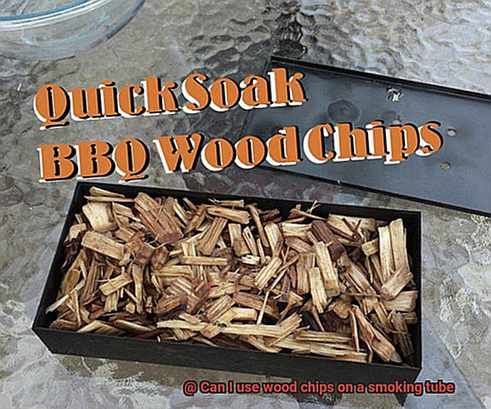 Can I use wood chips on a smoking tube-4