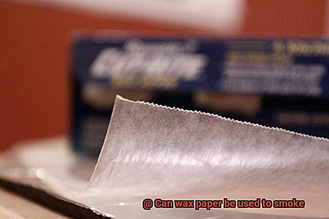 Can wax paper be used to smoke-6