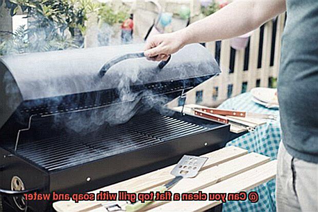 Can you clean a flat top grill with soap and water-5