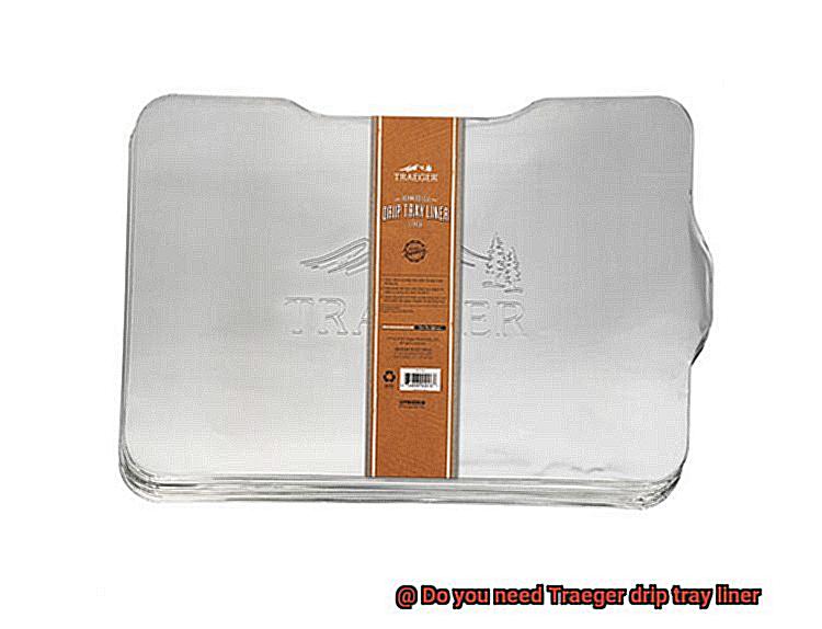 Do you need Traeger drip tray liner-7