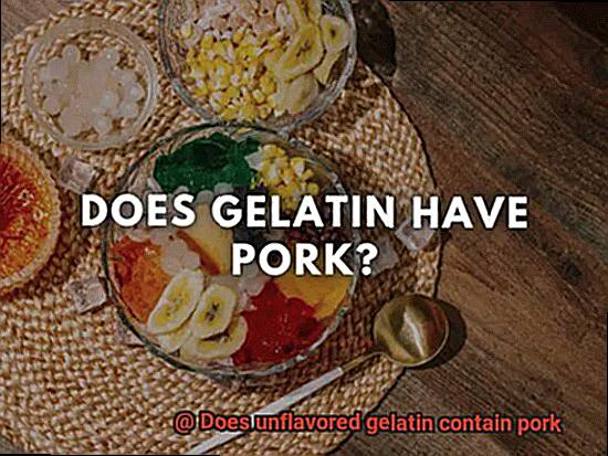 Does unflavored gelatin contain pork-2