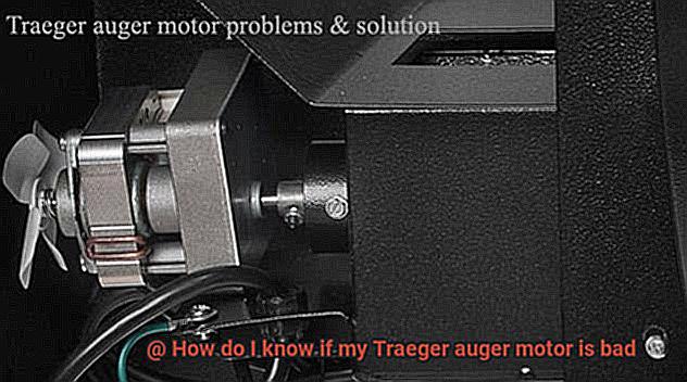 How do I know if my Traeger auger motor is bad-6