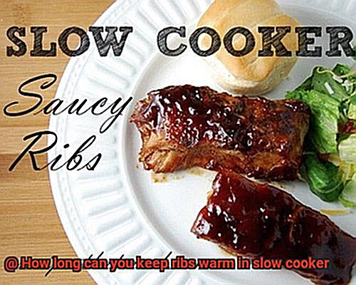 How long can you keep ribs warm in slow cooker-7