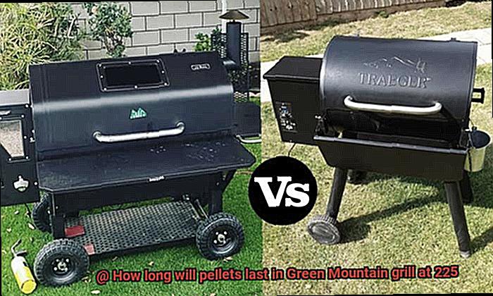 How long will pellets last in Green Mountain grill at 225-2