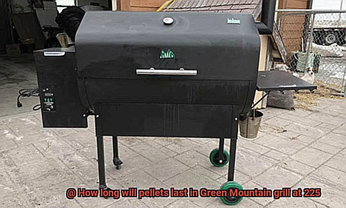 How long will pellets last in Green Mountain grill at 225-7