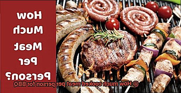 How much cooked meat per person for BBQ-7