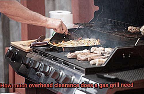 How much overhead clearance does a gas grill need-4