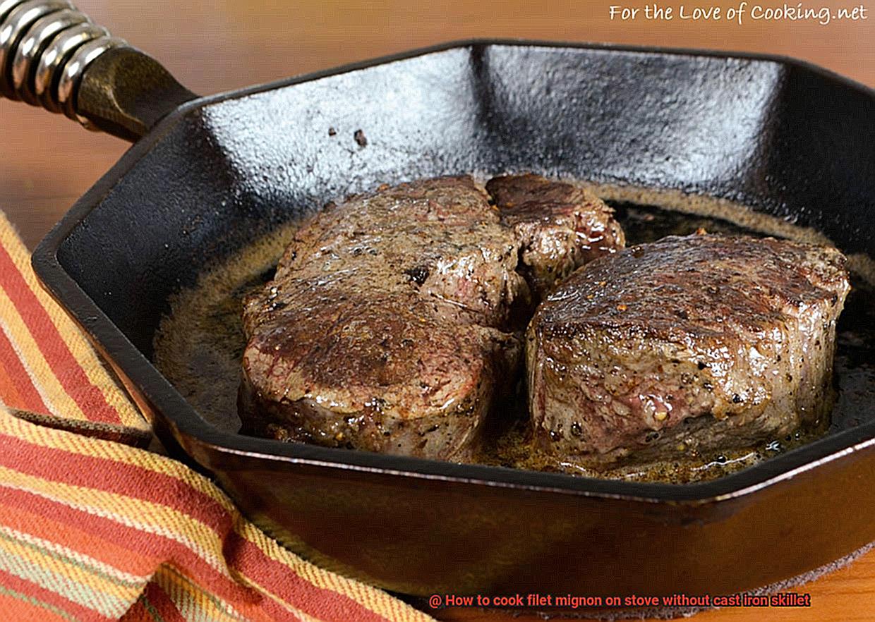 How to cook filet mignon on stove without cast iron skillet-3