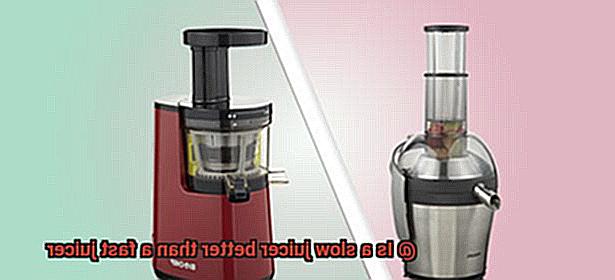 Is a slow juicer better than a fast juicer-3