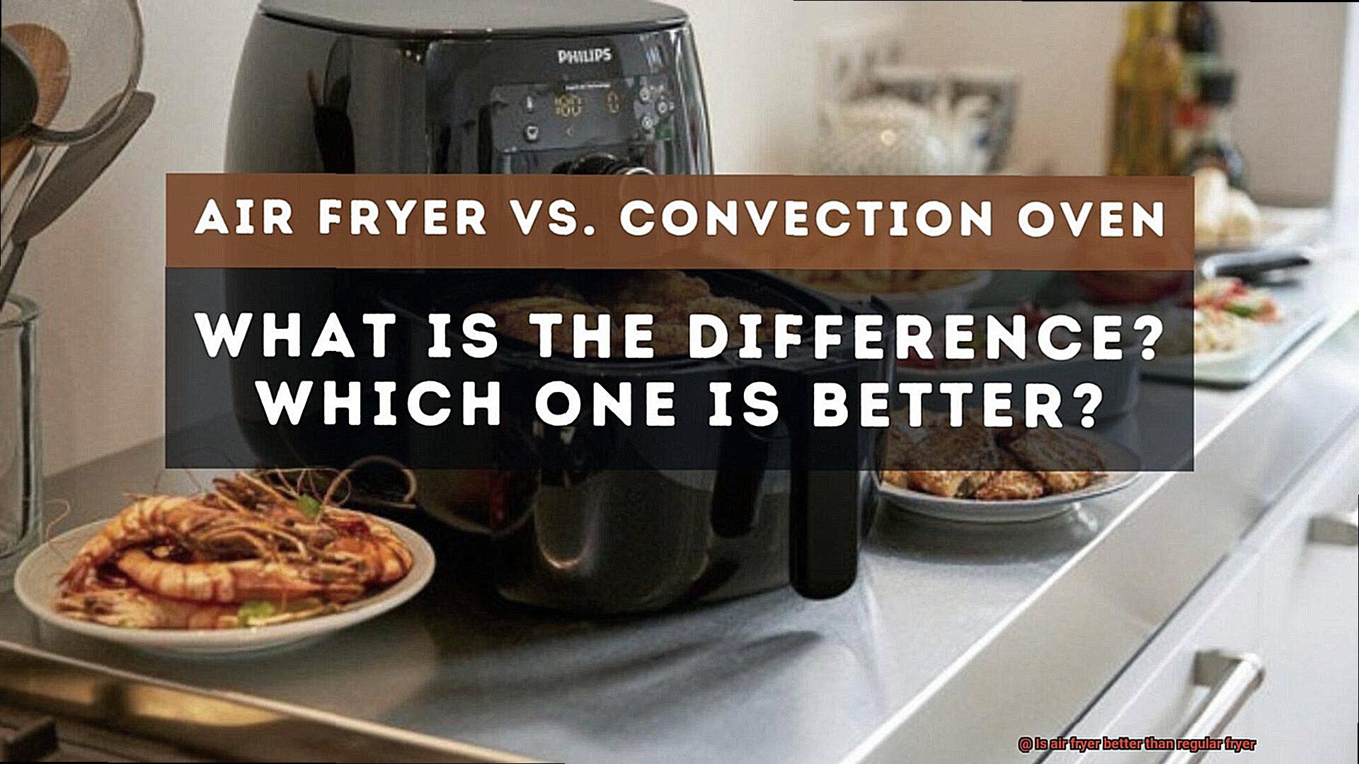 Is air fryer better than regular fryer-5