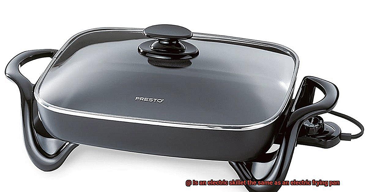 Is an electric skillet the same as an electric frying pan-5